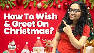 Christmas Message - How To Wish & Greet On 🎄Christmas? English Speaking Practice With Ananya