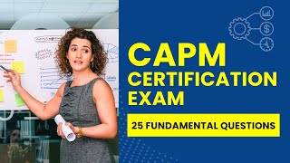 CAPM Certification Exam Questions - Practice Test & Review (25 Fundamental Questions)