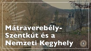 Ismerd meg jobban Mátraverebély-Szentkút környékét és a Nemzeti Kegyhely zarándokközpontját