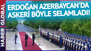Erdoğan Azerbaycan'da Askeri Böyle Selamladı! İşte Azerbaycan'da Son Gelişmeler...