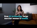 How AI technology helps monitor women's health