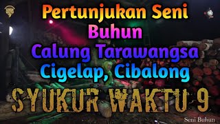 Pertunjukan Kesenian Buhun, Calung Tarawangsa Cigelap, Cibalong, Syukur Waktu 9 2020