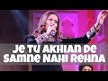 Je Tu Akhian De Samne Nahi Rehna - Richa Sharma Live Collection - Top Sufi Songs