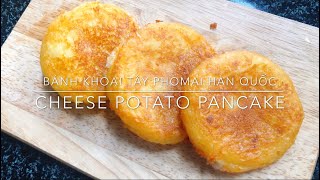 Bánh KHOAI TÂY PHOMAI HÀN QUỐC hot siêu đơn giản | CHEESE POTATO PANCAKE |Ăn vặt cùng ChaoChao Vlog