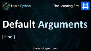 Default arguments in Python (Hindi) | The Learning Setu
