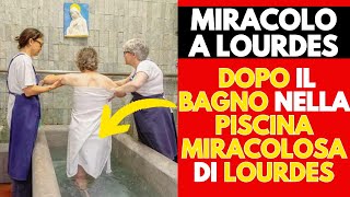 Miracolo in diretta da Lourdes: Dopo essersi immersa nelle acque miracolose una donna è..