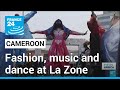 Celebrating Africa fashion, music and dance at Cameroon's La Zone festival • FRANCE 24 English