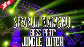 DJ SEPARUH NAFASKU PARTY BASS BALON_JUNGLE_DUTCH_(RIPAN SARPO)🎶