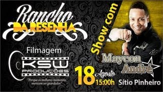 SHOW RANCHO RESENHA 18-08-2013 COM MAYCON ANDRÉ