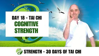 Day 18 - Tai Chi for Cognitive Strength | STRENGTH - 30 Days of Tai Chi