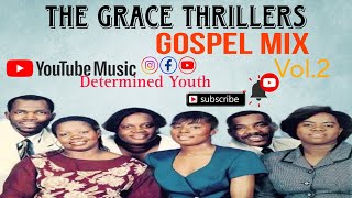 The Grace Thrillers Gospel Mix Vol.2 | Jamaican Gospel Songs | Determined Youth🎶🎶🎶🎶🎶🕺🕺🕺💃💃💃🕺🕺🙌🙌