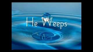 HE Weeps