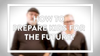 How To Prepare Kids For the Future?