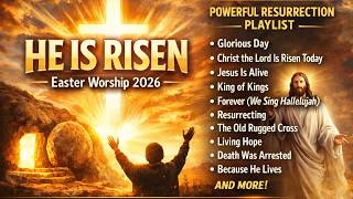 Easter Sunday Worship Songs 2026 ✝️ | He Is Risen 🙌 Powerful Resurrection Playlist
