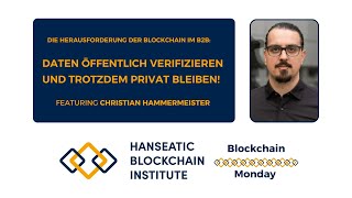 Blockchain im B2B Bereich: Daten Öffentlich verifizieren und trotzdem Privat bleiben!