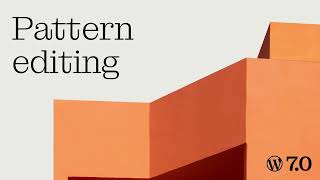 WordPress 7.0 - Pattern Editing