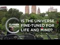 Is the Universe Fine-Tuned for Life and Mind? | Episode 302 | Closer To Truth