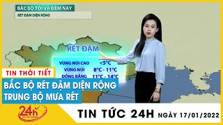Dự báo thời tiết đêm nay ngày mai 18/1/2022 và 3 ngày tới: Miền Bắc mưa rét, Hà Nội thấp nhất 12 độ