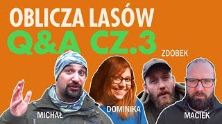 Q&A z Dominiką, Maćkiem, Michałem i Zdobkiem - część 3 i ostatnia :)  - Oblicza Lasów