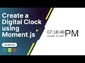 Digital Clock using Moment.js | JavaScript project | html and css