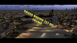 FSX - Pouso Boeing 757 Do Trump