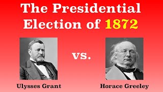 The American Presidential Election of 1872