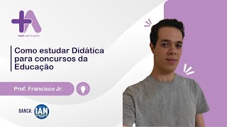 Como Estudar Didática para Concursos da Educação