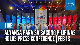 LIVE: Alyansa Para sa Bagong Pilipinas holds press conference | February 18