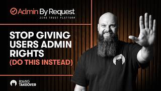 Stop Giving Users Admin Rights (And What To Do Instead)