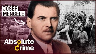 The Evil Nazi Doctor Who Evaded Capture for 34 Years | Nazi Hunters: Josef Mengele | Absolute Crime