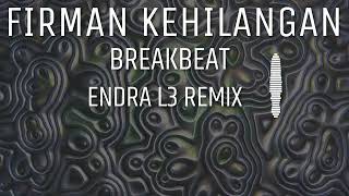 FIRMAN KEHILANGAN BREAKBEAT TERBARU 2024 DJ ENDRA L3 REMIX