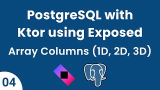 PostgreSQL with Ktor using Exposed || Part 04 - Array Datatype (Single & Multidimensional)