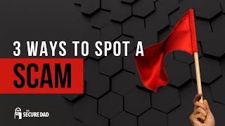 3 Ways to Spot a Scam