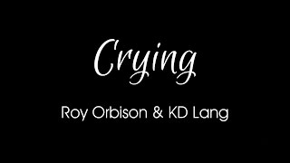 Crying by Roy Orbison \u0026 KD Lang + Lyrics