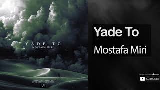 Mostafa Miri - Yade To | مصطفی میری - یاد تو