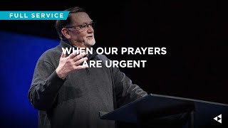 When Our Prayers are Urgent | Feat. Steve Reeves | Full Service