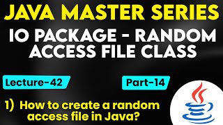 #42 IO Package Random Access File Class in Java Part-14 | How to create a random-access file in Java