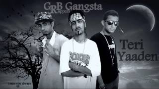 6.Teri Yaaden-GRB Gangsta (Rappers) Heart Tuching Latest Indian Hindi Punjabi Rap 2013