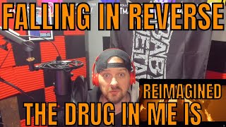 Falling In Reverse - The Drug In Me Is Reimagined REACTION!