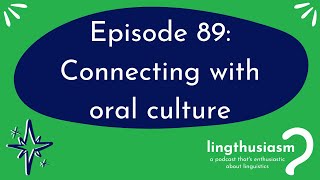89: Connecting with oral culture