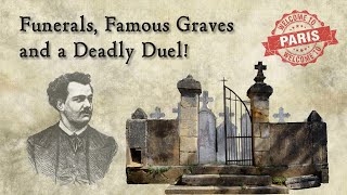 Funerals, Famous Graves, Catacombs and a Deadly Duel! (Paris France)