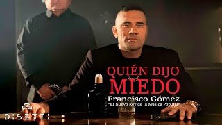 Quién Dijo Miedo - Francisco Gómez \