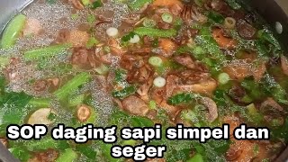 Sop daging sapi bumbu simpel dan seger resep mudah