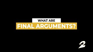 What are Final Arguments?