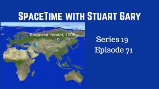 Confirmation - Tunguska was caused by asteroid airburst - SpaceTime with Stuart Gary S19E71