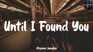 Lyrics || Stephen Sanchez - Until I Found You (Lyrics) || Late Night Mood
