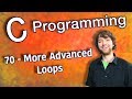 C Programming Tutorial 70 - More Advanced Loops