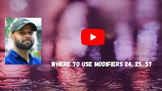 Modifier 24, 25 and 57