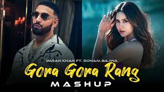 Gora Gora Rang Mashup | Imran Khan x Sharn | Shubh | Dev Mashup Song | Punjabi Mashup | Love Song