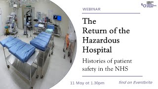 The Return of the Hazardous Hospital: Histories of Patient Safety in the NHS